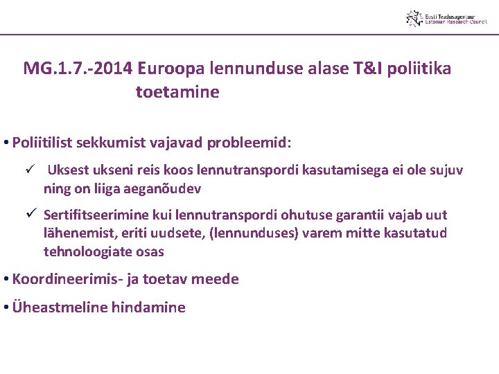 MG. 1. 7. -2014 Euroopa lennunduse alase T&I poliitika toetamine • Poliitilist sekkumist vajavad