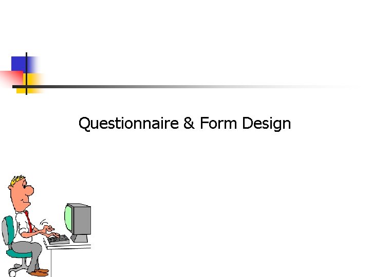 Questionnaire & Form Design 