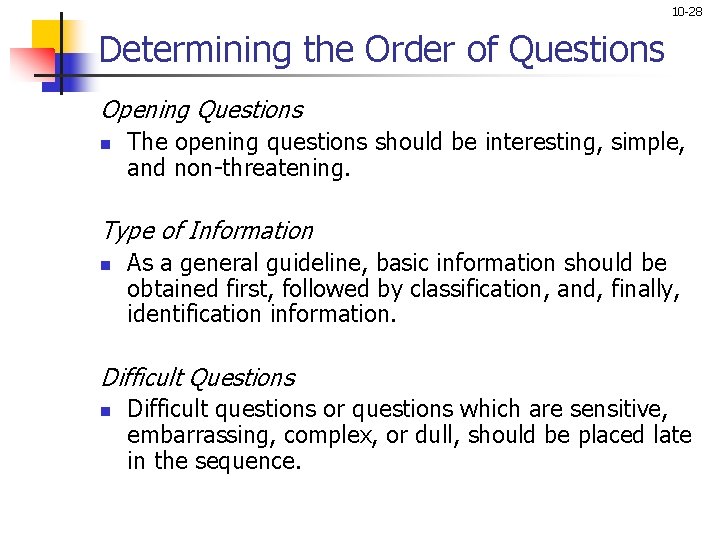 10 -28 Determining the Order of Questions Opening Questions n The opening questions should