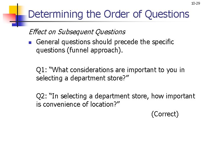 10 -29 Determining the Order of Questions Effect on Subsequent Questions n General questions