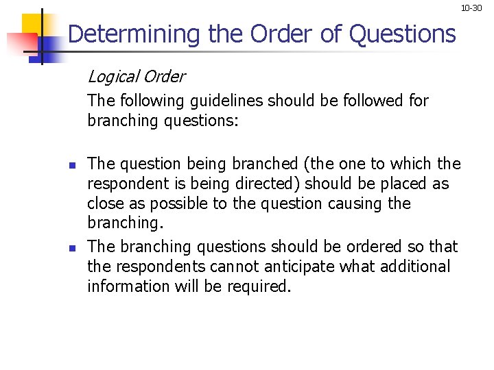10 -30 Determining the Order of Questions Logical Order The following guidelines should be