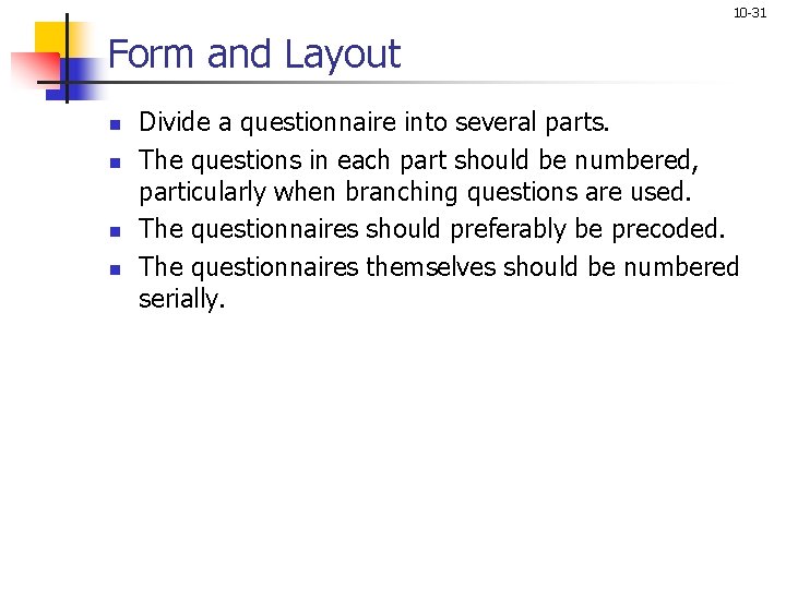 10 -31 Form and Layout n n Divide a questionnaire into several parts. The