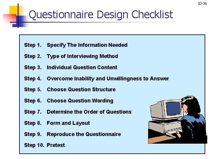 10 -36 Questionnaire Design Checklist Step 1. Specify The Information Needed Step 2. Type