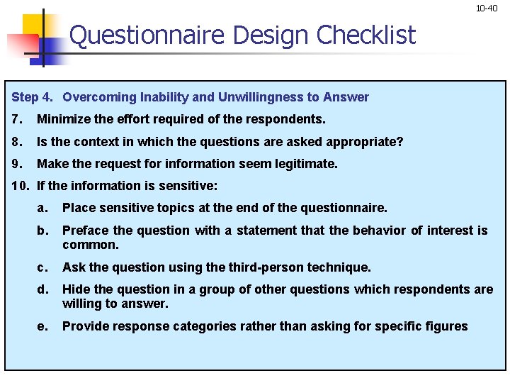 10 -40 Questionnaire Design Checklist Step 4. Overcoming Inability and Unwillingness to Answer 7.