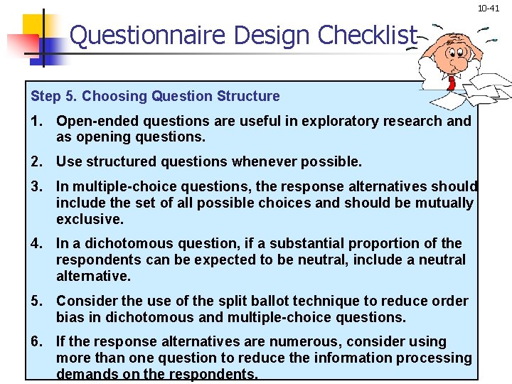 10 -41 Questionnaire Design Checklist Step 5. Choosing Question Structure 1. Open-ended questions are