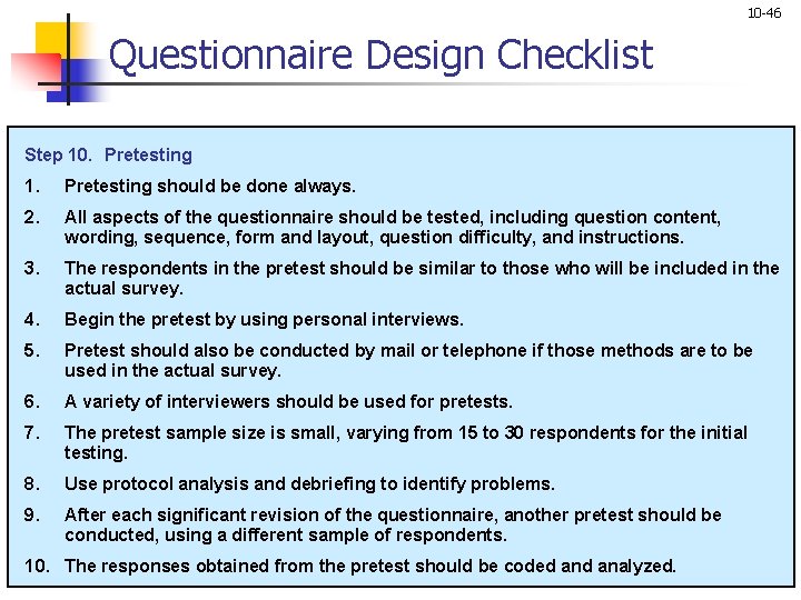 10 -46 Questionnaire Design Checklist Step 10. Pretesting 1. Pretesting should be done always.