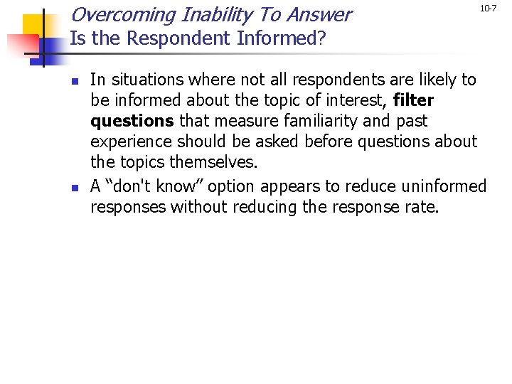 Overcoming Inability To Answer 10 -7 Is the Respondent Informed? n n In situations