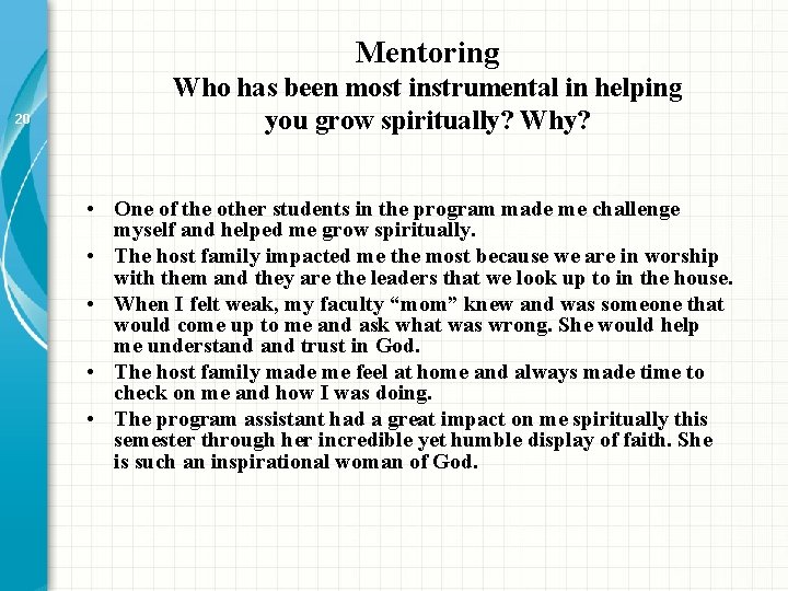 Mentoring 20 Who has been most instrumental in helping you grow spiritually? Why? • Mentoring 20 Who has been most instrumental in helping you grow spiritually? Why? •