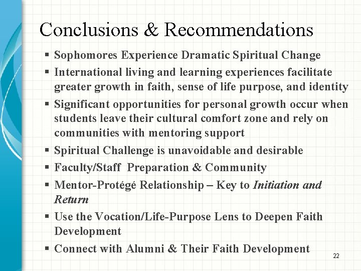 Conclusions & Recommendations § Sophomores Experience Dramatic Spiritual Change § International living and learning Conclusions & Recommendations § Sophomores Experience Dramatic Spiritual Change § International living and learning