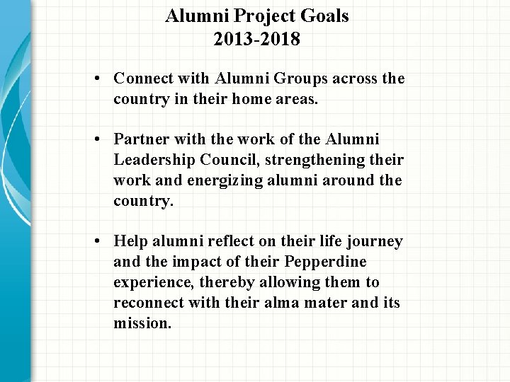 Alumni Project Goals 2013 -2018 • Connect with Alumni Groups across the country in Alumni Project Goals 2013 -2018 • Connect with Alumni Groups across the country in