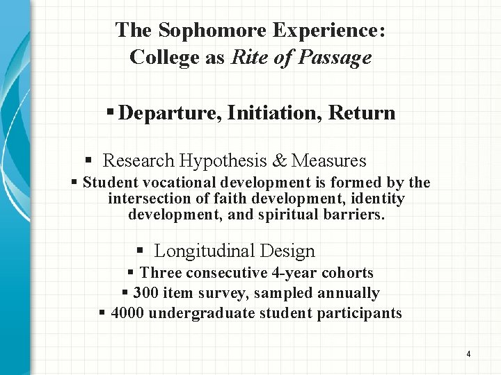 The Sophomore Experience: College as Rite of Passage § Departure, Initiation, Return § Research The Sophomore Experience: College as Rite of Passage § Departure, Initiation, Return § Research