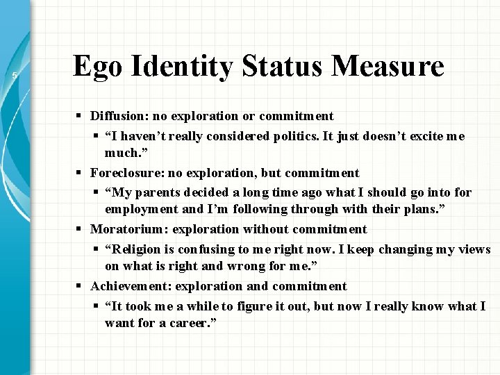 5 Ego Identity Status Measure § Diffusion: no exploration or commitment § “I haven’t 5 Ego Identity Status Measure § Diffusion: no exploration or commitment § “I haven’t