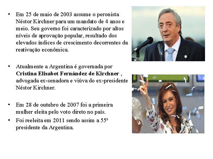  • Em 25 de maio de 2003 assume o peronista Néstor Kirchner para