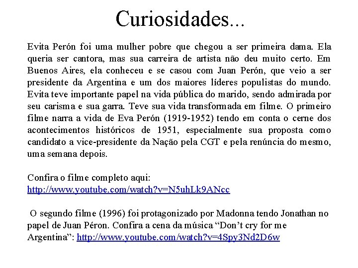 Curiosidades. . . Evita Perón foi uma mulher pobre que chegou a ser primeira