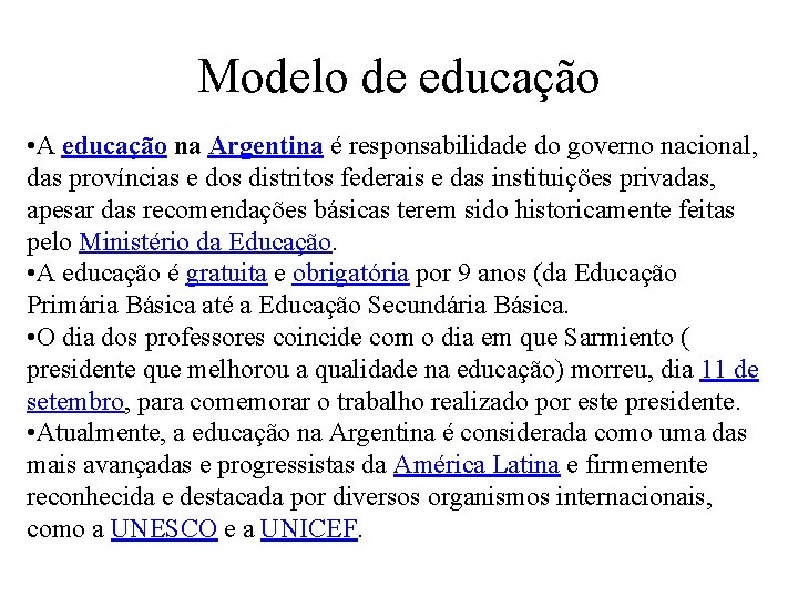 Modelo de educação • A educação na Argentina é responsabilidade do governo nacional, das