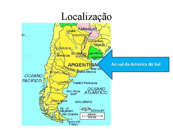 Localização Ao sul da América do Sul 