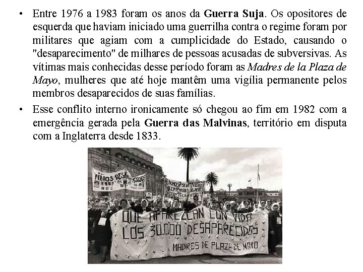  • Entre 1976 a 1983 foram os anos da Guerra Suja. Os opositores