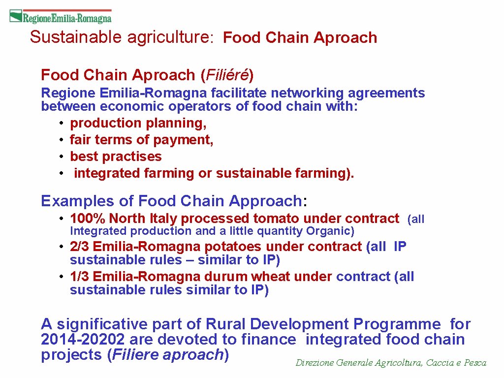 Sustainable agriculture: Food Chain Aproach (Filiéré) Regione Emilia-Romagna facilitate networking agreements between economic operators