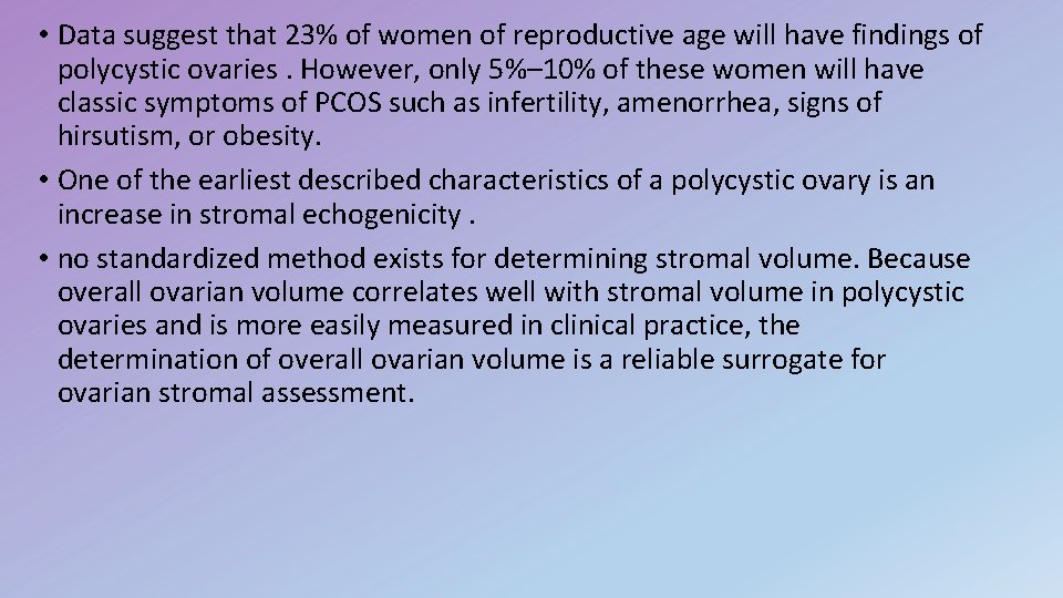  • Data suggest that 23% of women of reproductive age will have findings