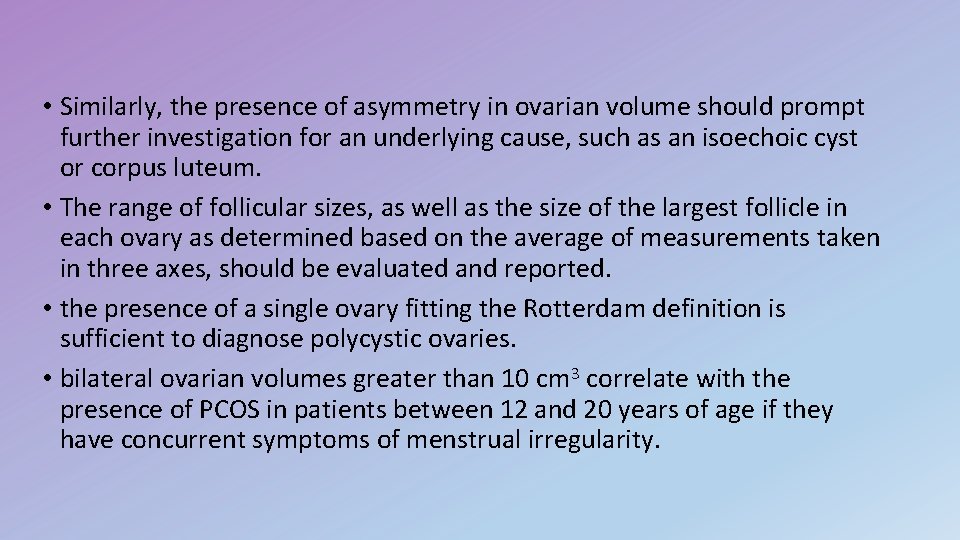  • Similarly, the presence of asymmetry in ovarian volume should prompt further investigation