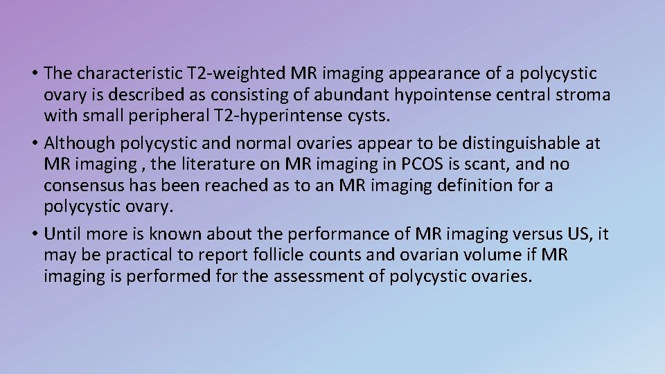  • The characteristic T 2 -weighted MR imaging appearance of a polycystic ovary