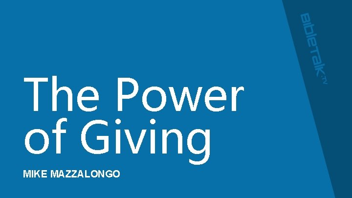 The Power of Giving MIKE MAZZALONGO 