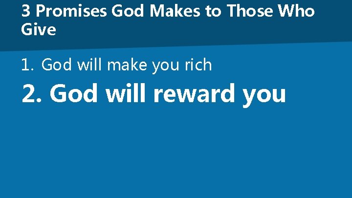 3 Promises God Makes to Those Who Give 1. God will make you rich