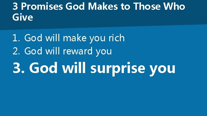 3 Promises God Makes to Those Who Give 1. God will make you rich