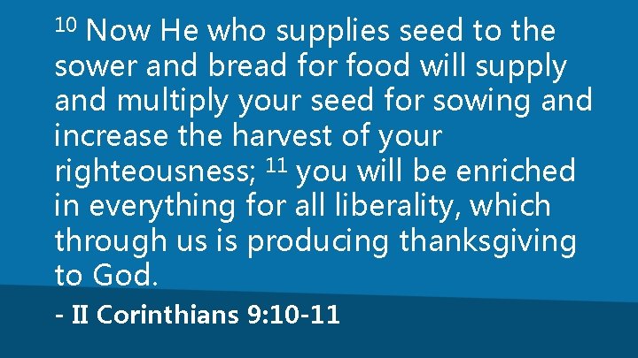 Now He who supplies seed to the sower and bread for food will supply