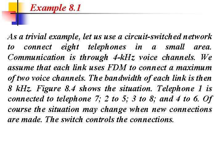 Example 8. 1 As a trivial example, let us use a circuit-switched network to