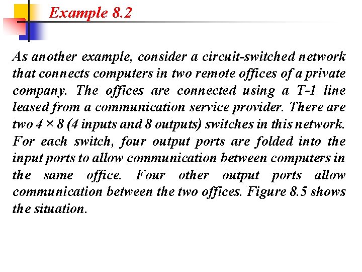 Example 8. 2 As another example, consider a circuit-switched network that connects computers in