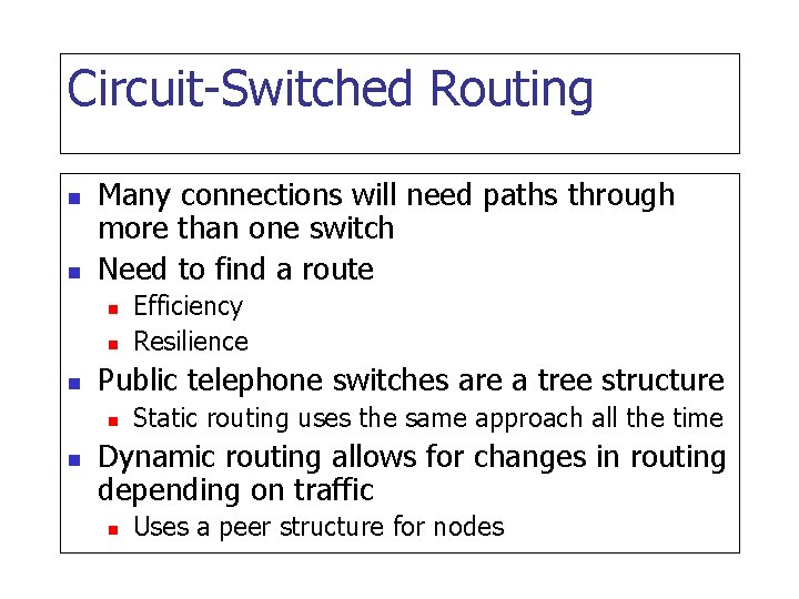 Circuit-Switched Routing n n Many connections will need paths through more than one switch