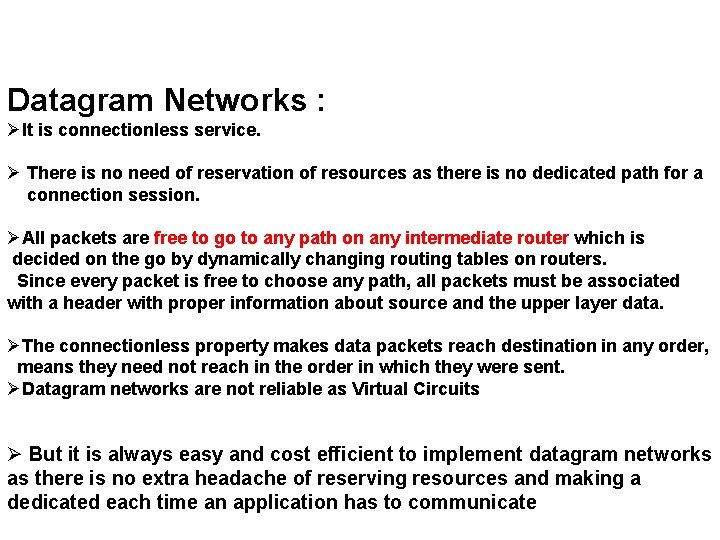 Datagram Networks : ØIt is connectionless service. Ø There is no need of reservation