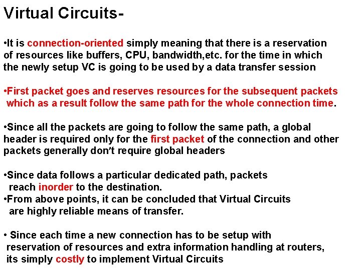 Virtual Circuits • It is connection-oriented simply meaning that there is a reservation of