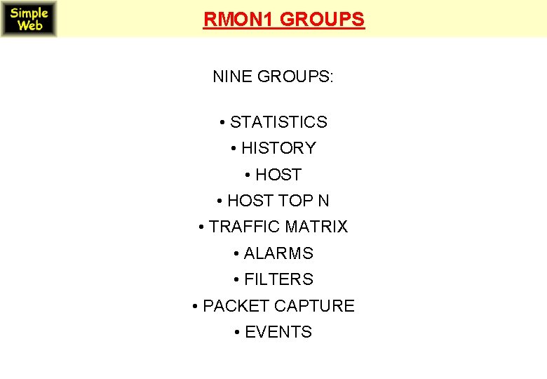 RMON 1 GROUPS NINE GROUPS: • STATISTICS • HISTORY • HOST TOP N •