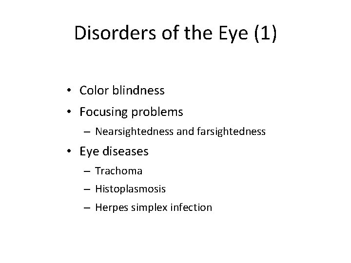 Disorders of the Eye (1) • Color blindness • Focusing problems – Nearsightedness and