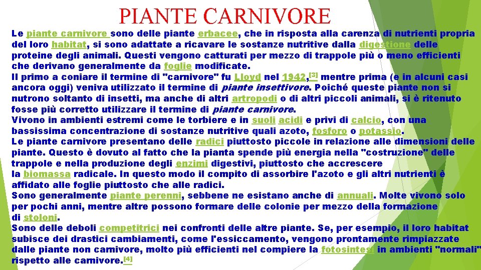 PIANTE CARNIVORE Le piante carnivore sono delle piante erbacee, che in risposta alla carenza