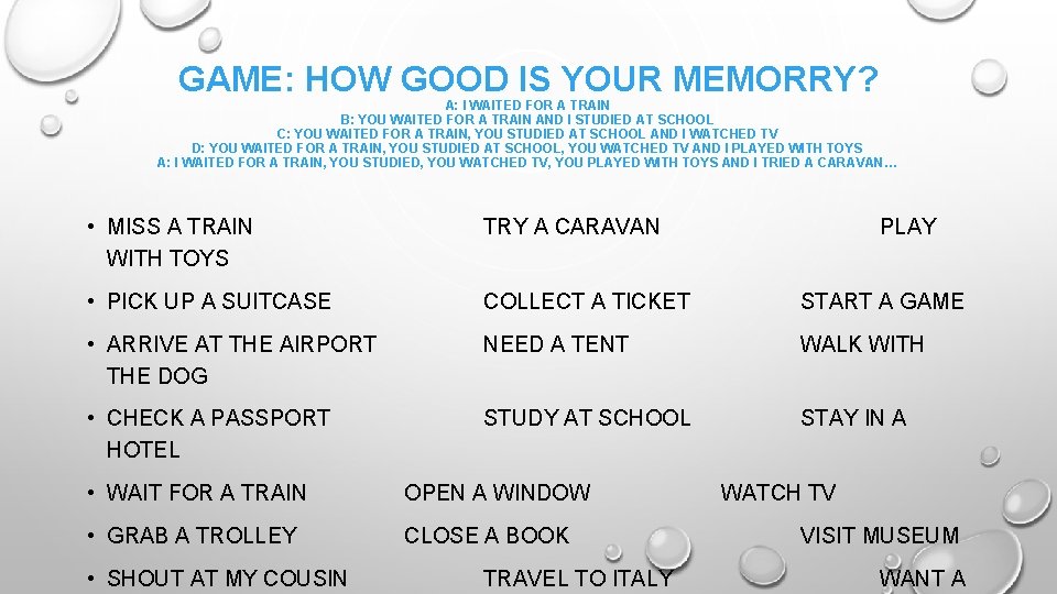 GAME: HOW GOOD IS YOUR MEMORRY? A: I WAITED FOR A TRAIN B: YOU