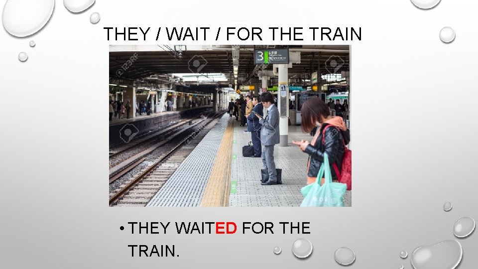 THEY / WAIT / FOR THE TRAIN • THEY WAITED FOR THE TRAIN. 