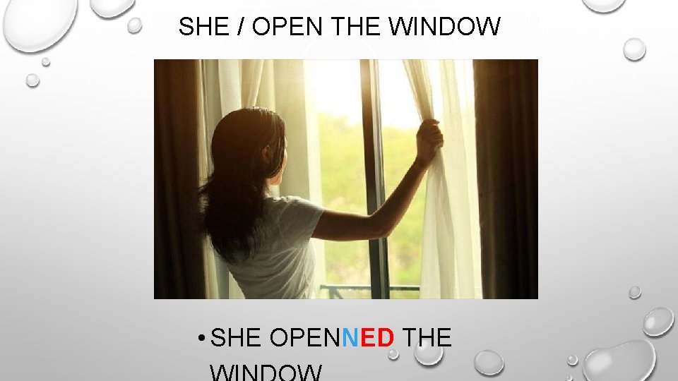 SHE / OPEN THE WINDOW • SHE OPENNED THE 