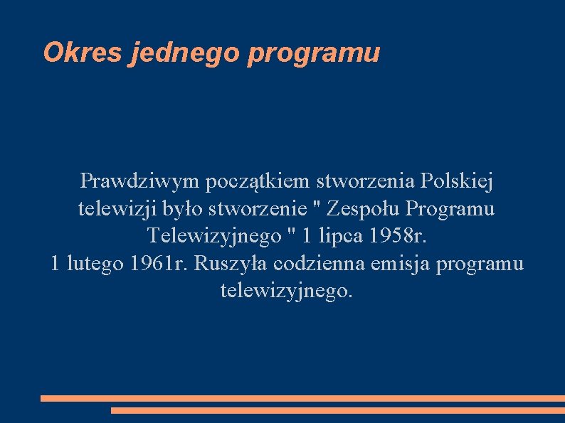 Okres jednego programu Prawdziwym początkiem stworzenia Polskiej telewizji było stworzenie '' Zespołu Programu Telewizyjnego
