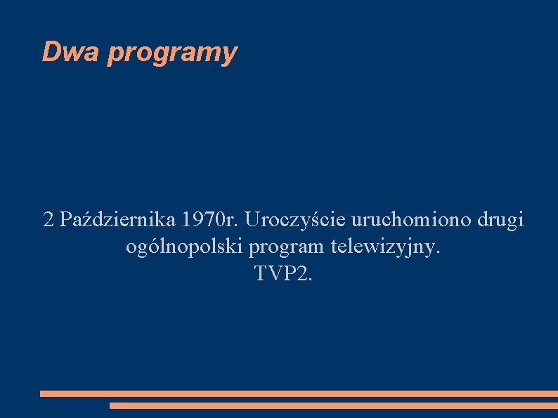 Dwa programy 2 Października 1970 r. Uroczyście uruchomiono drugi ogólnopolski program telewizyjny. TVP 2.