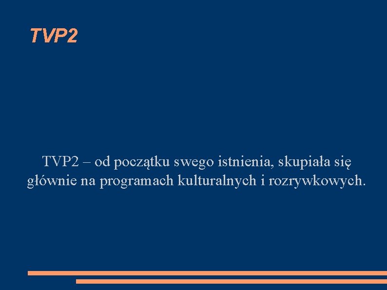 TVP 2 – od początku swego istnienia, skupiała się głównie na programach kulturalnych i