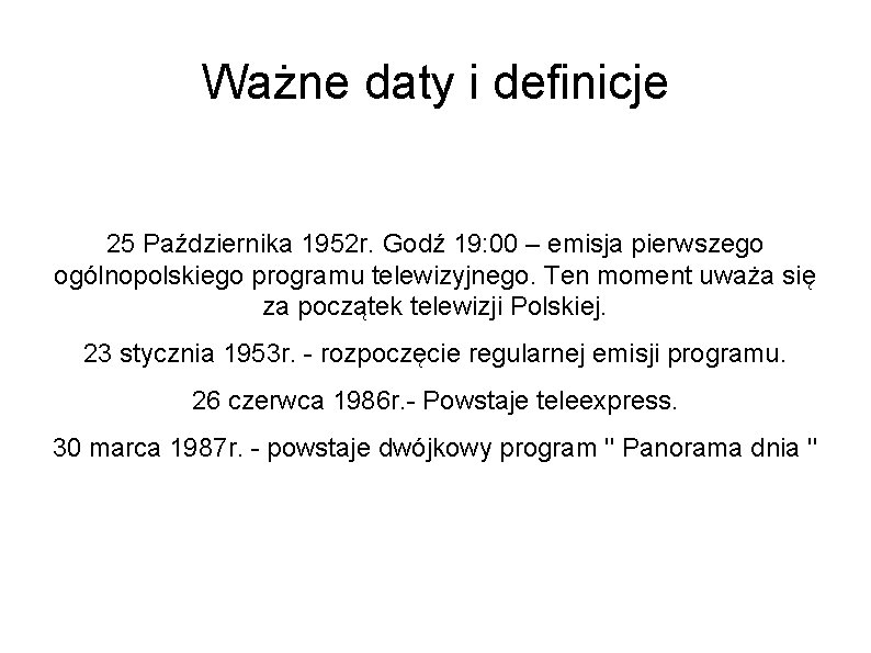 Ważne daty i definicje 25 Października 1952 r. Godź 19: 00 – emisja pierwszego