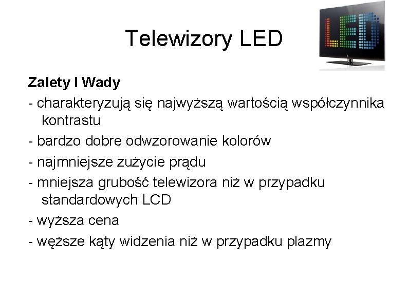 Telewizory LED Zalety I Wady - charakteryzują się najwyższą wartością współczynnika kontrastu - bardzo