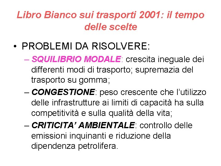 Libro Bianco sui trasporti 2001: il tempo delle scelte • PROBLEMI DA RISOLVERE: –