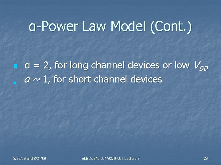 α-Power Law Model (Cont. ) n n α = 2, for long channel devices
