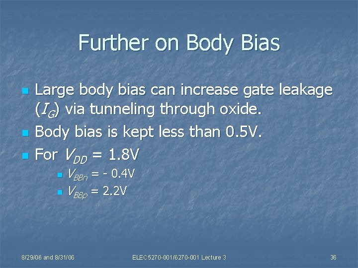 Further on Body Bias n n n Large body bias can increase gate leakage