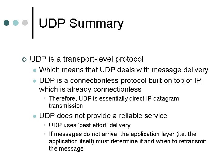 UDP Summary ¢ UDP is a transport-level protocol l l Which means that UDP