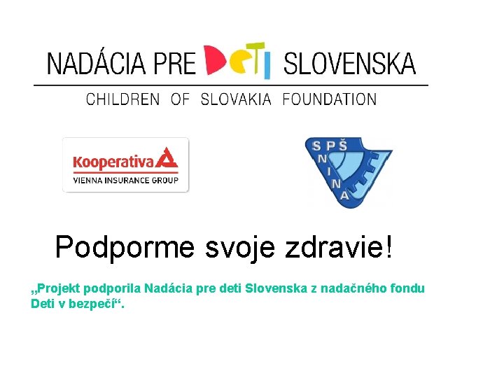 Podporme svoje zdravie! „Projekt podporila Nadácia pre deti Slovenska z nadačného fondu Deti v